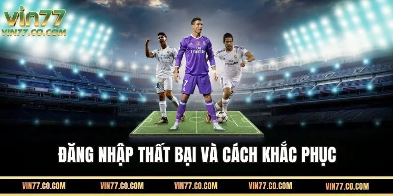 Các Vấn Đề Thường Gặp Khi Đăng Nhập VIN77