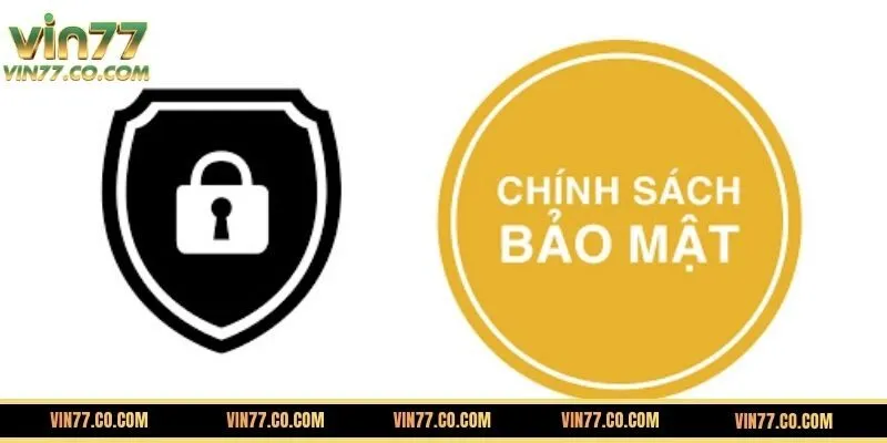 Chính sách bảo mật VIN77 là gì?