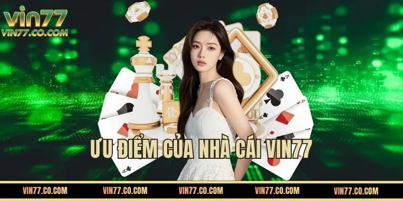 Ưu Điểm Nổi Bật Khi Tham Gia Nhà Cái VIN77